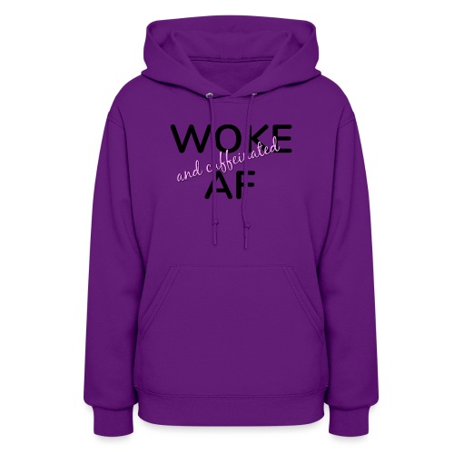 Woke & Caffeinated AF design - Women's Hoodie