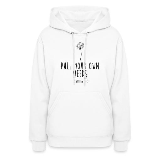 Pull Your Own Weeds - Women's Hoodie