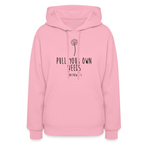 Pull Your Own Weeds - Women's Hoodie