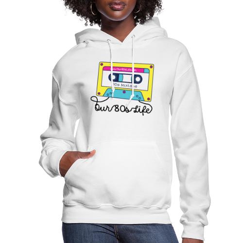 Our 80s Life Tape - Women's Hoodie