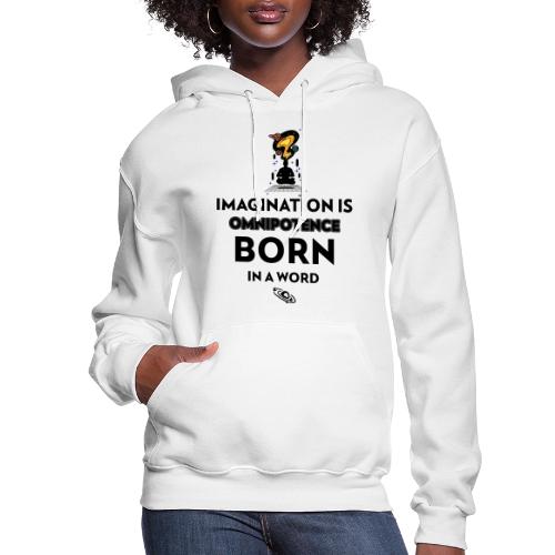 Imagination Is Omnipotence - Women's Hoodie