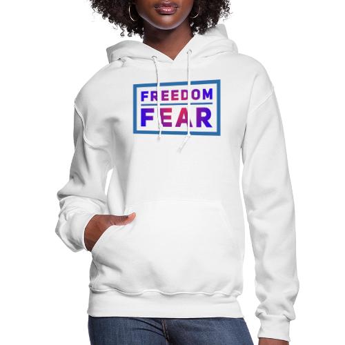Choose freedom over fear - Women's Hoodie