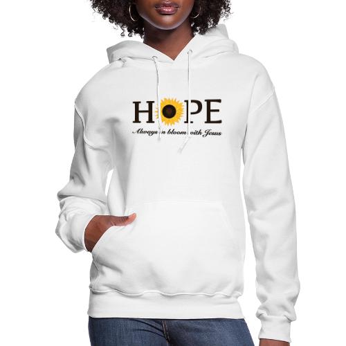 Hope Always in Bloom with Jesus Shirt – Christian - Women's Hoodie