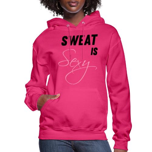 Sweat is Sexy - Women's Hoodie