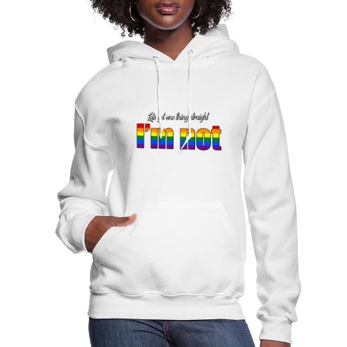 Let's get one thing straight - I'm not! - Women's Hoodie