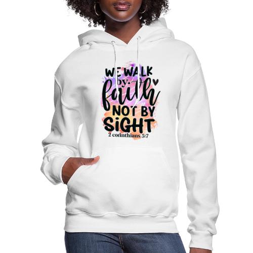 Harmony Collection - We Walk by Faith not by Sight - Women's Hoodie