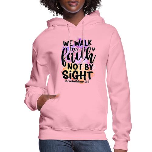 Harmony Collection - We Walk by Faith not by Sight - Women's Hoodie