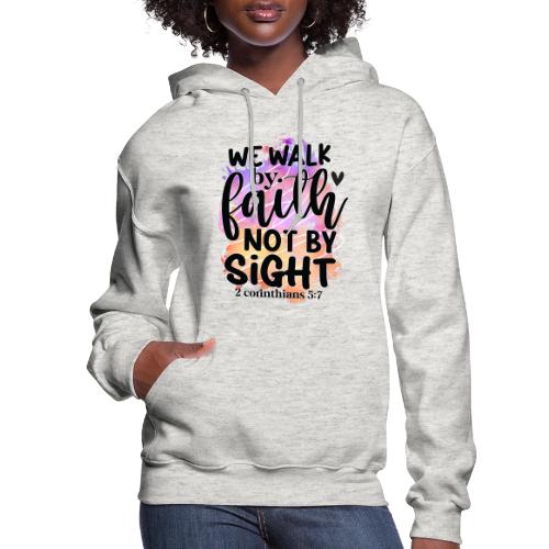 Harmony Collection - We Walk by Faith not by Sight - Women's Hoodie