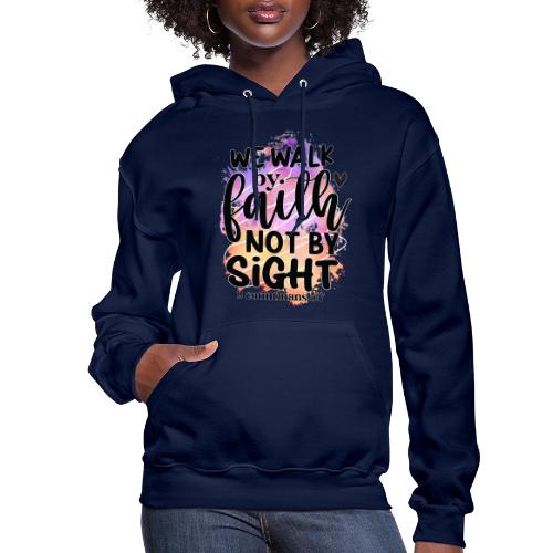 Harmony Collection - We Walk by Faith not by Sight - Women's Hoodie