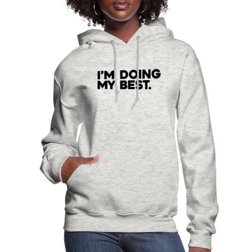 I'm Doing My Best - Women's Hoodie