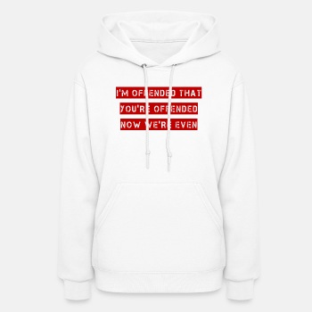 I'm offended that you're offended - Hoodie for women