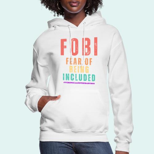 FOBI Fear of Being Included - Women's Hoodie