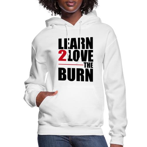 Learn To Love The Burn - Women's Hoodie