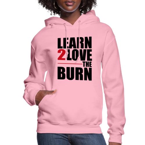 Learn To Love The Burn - Women's Hoodie