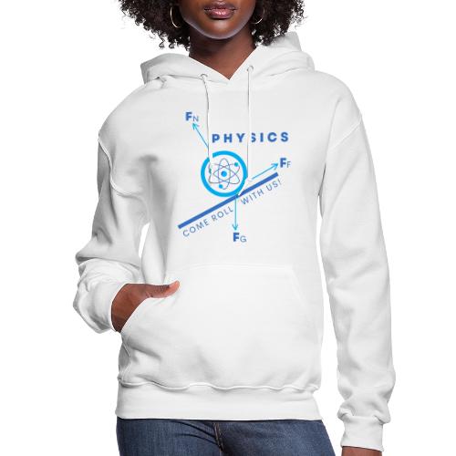 Physics - Come Roll with Us! - Good Vibe Design - Women's Hoodie