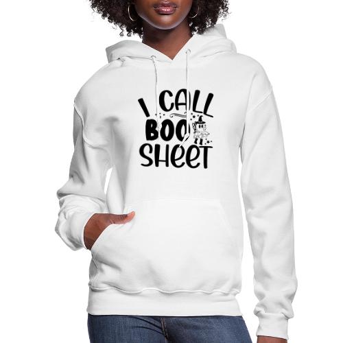 I call boo sheet - Women's Hoodie