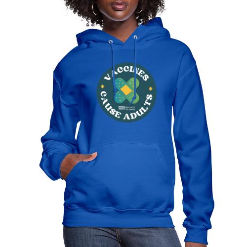 Vaccines Cause Adults_Bandage - Women's Hoodie