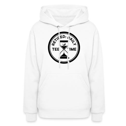 Retired Daily Tee Time - Senior Golfer Gag Gift - Women's Hoodie