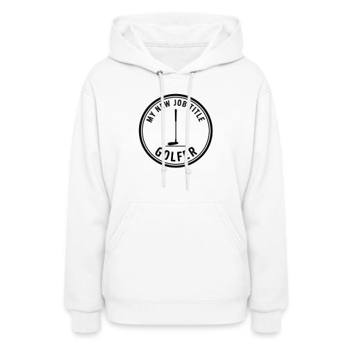 My New Job Title Golfer Funny Career Quote - Women's Hoodie
