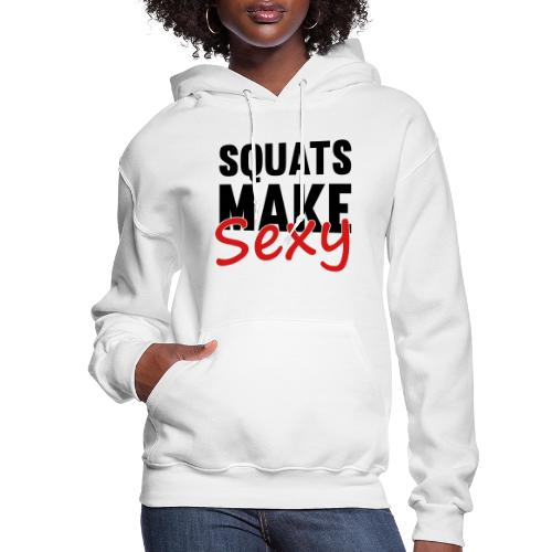 Squats Make Sexy - Women's Hoodie