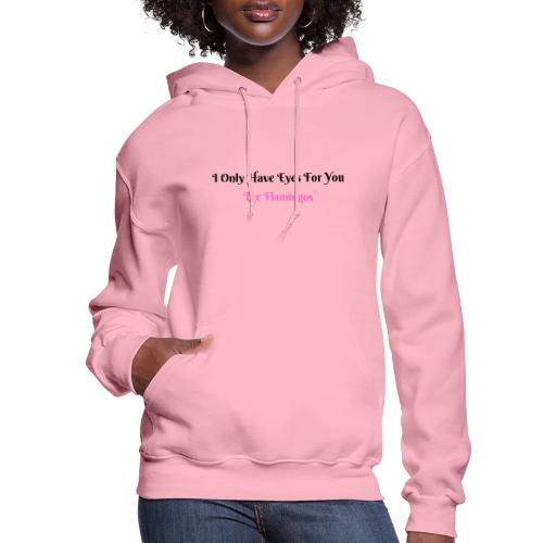 I Only Have Eyes For You - The Flamingos - Women's Hoodie