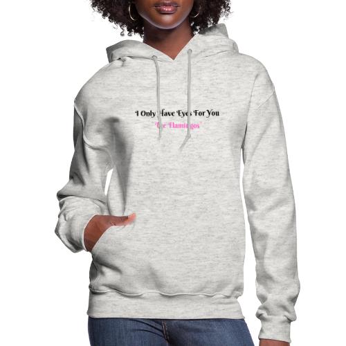 I Only Have Eyes For You - The Flamingos - Women's Hoodie
