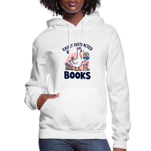 Easily Distracted By Books - Cute Goose - Women's Hoodie