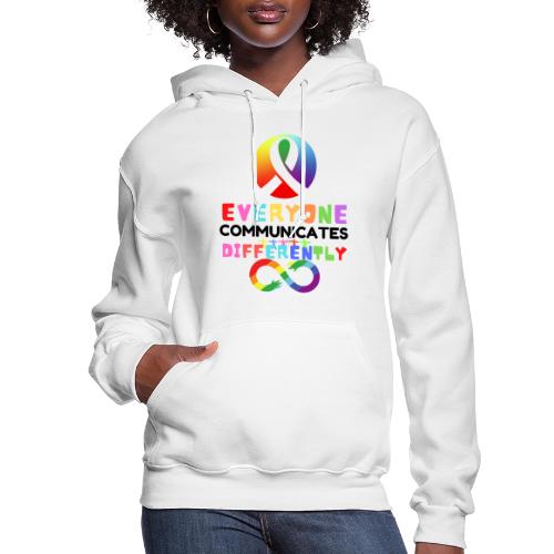 Everyone Communicates Differently Autism Awareness - Women's Hoodie