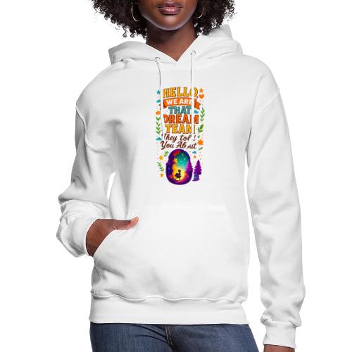 Dream Team Inspirational Graphic - Women's Hoodie