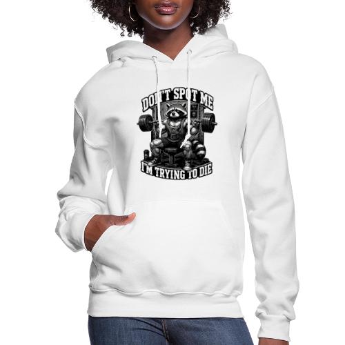 Raccoon Lifter Don’t Spot Me - Women's Hoodie