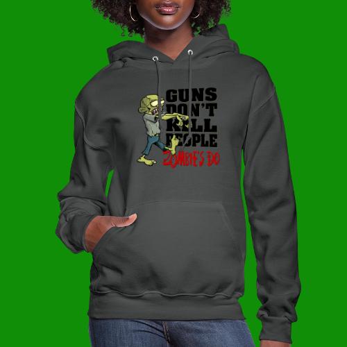 Guns Don't Kill People, Zombies Do - Women's Hoodie