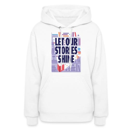 Let Our Stories Shine - Women's Hoodie