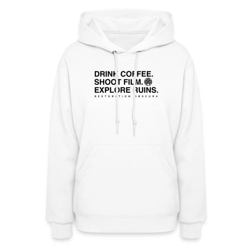 Drink Coffee, Shoot Film, Explore Ruins - Women's Hoodie