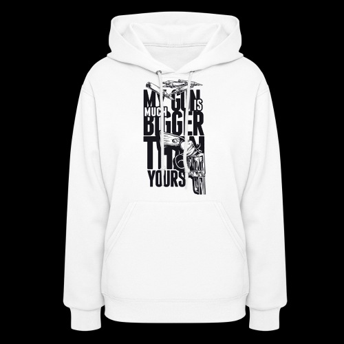 My Gun Is Mich Bigger Than Yours - Women's Hoodie