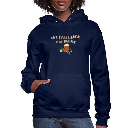 Let s Fall Back and Relax - Women's Hoodie
