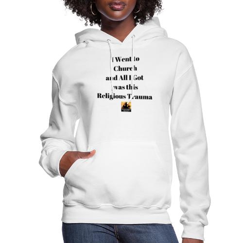 I Went to and All I Got was this Religious Trauma - Women's Hoodie