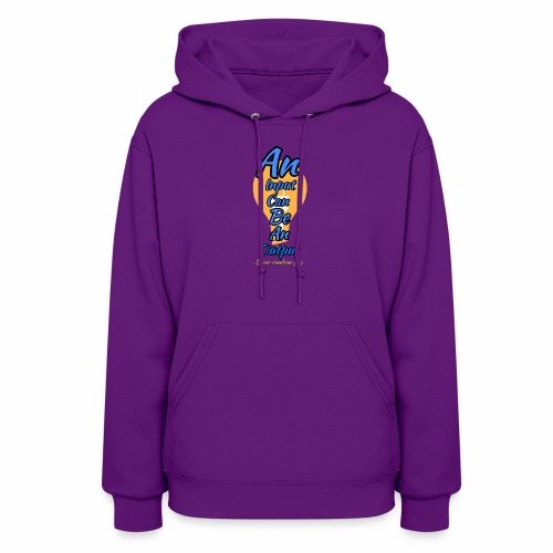 Your input can be another Person's Output - Women's Hoodie