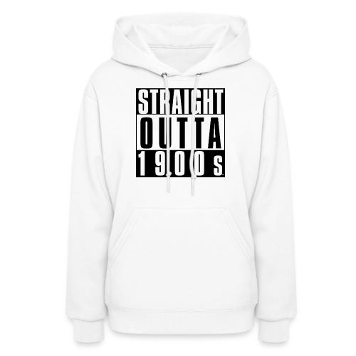 STRAIGHT OUTTA 1900S - Women's Hoodie