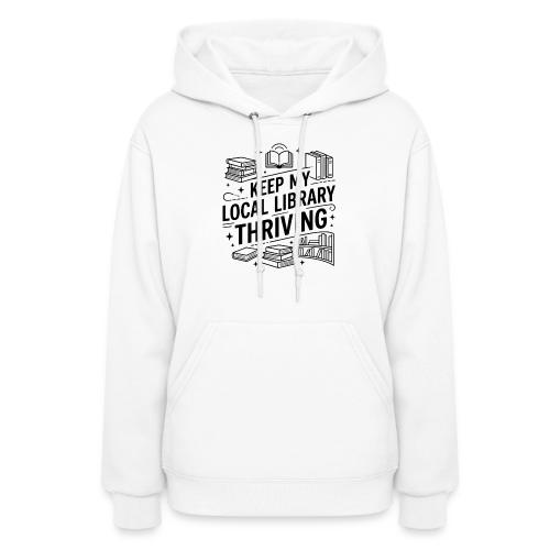 Keep My Local Library Thriving - Women's Hoodie
