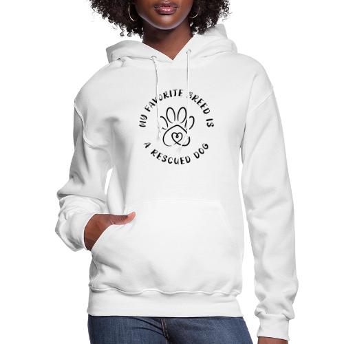 Favorite breed? Rescued dog! - Women's Hoodie