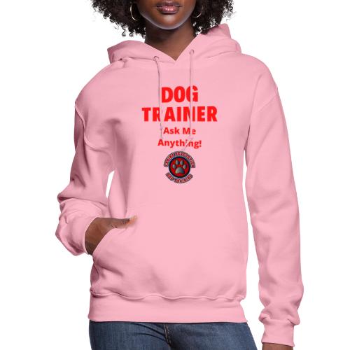 Dog Trainer Ask Me Anything - Women's Hoodie