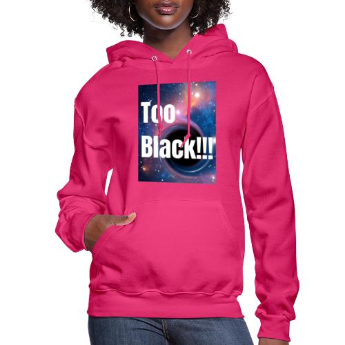 Too Black blackhole 1 - Women's Hoodie