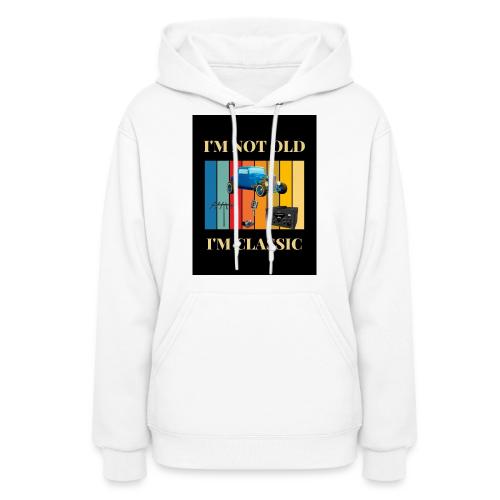 Ham - I'm Not Old, I'm Classic - Women's Hoodie