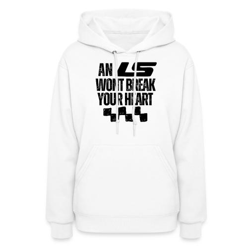 AN LS WONT BREAK YOUR HEART - Women's Hoodie