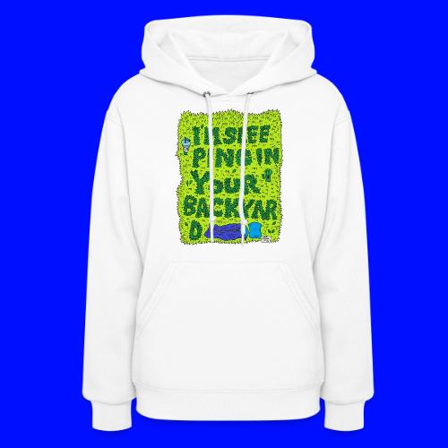 I'm sleeping in your backyard - Women's Hoodie
