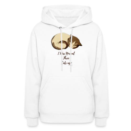 I Was Normal Three Cats Ago Funny Cat T-Shirt - Women's Hoodie