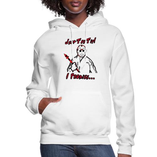 Jason Friday The 13th Just The Tip I Promise - Women's Hoodie