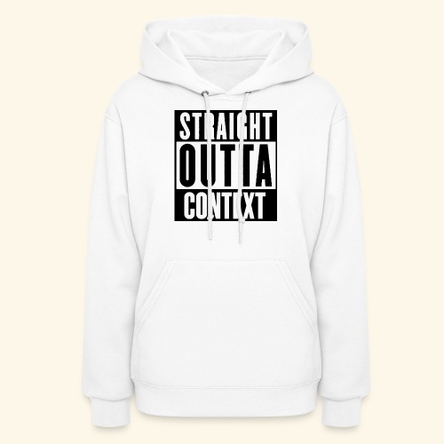 STRAIGHT OUTTA CONTEXT - Women's Hoodie