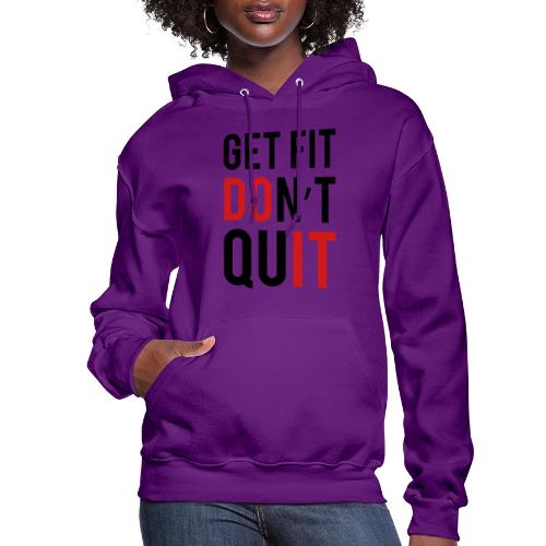 Get Fit Don't Quit - Women's Hoodie