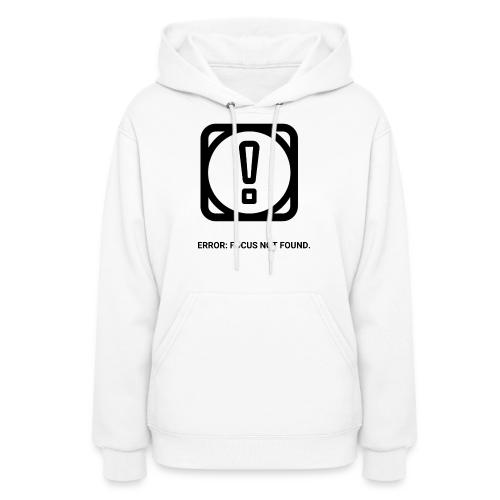 ERROR: FOCUS NOT FOUND T-Shirt | Funny Remote Work - Women's Hoodie